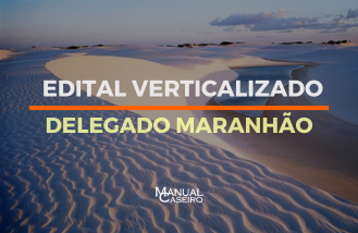 EDITAL VERTICALIZADO - DELEGADO MARANH�O
